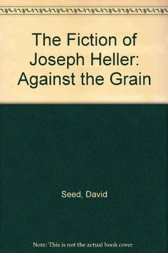 Beispielbild fr The Fiction of Joseph Heller: Against the Grain zum Verkauf von Open Books West Loop