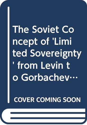 9780312028169: The Soviet Concept of 'Limited Sovereignty' from Levin to Gorbachev: The Brezhnev Doctrine