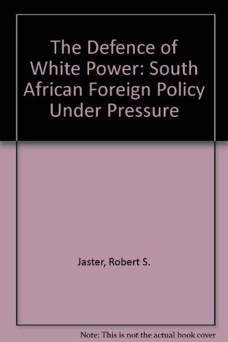 9780312028299: The Defence of White Power: South African Foreign Policy Under Pressure