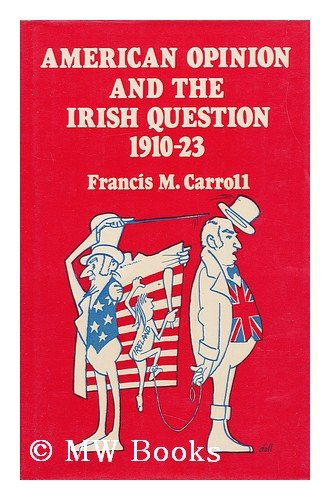 Stock image for AMERICAN OPINION AND THE IRISH QUESTION 1910-23 for sale by Terra Firma Books