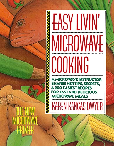 Beispielbild fr Easy Livin' Microwave Cooking : A Microwave Instructor Shares Tips, Secrets, and 200 Easiest Recipes for Fast and Delicious Microwave Meals zum Verkauf von Better World Books