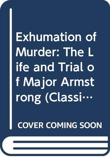 9780312029142: Exhumation of Murder: The Life and Trial of Major Armstrong (Classic Crime Series)