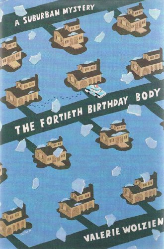 Beispielbild fr The Fortieth Birthday Body: A Suburban Mystery zum Verkauf von Wonder Book