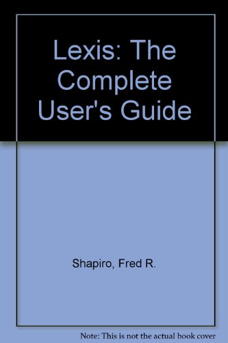 Lexis: The Complete User's Guide (9780312029432) by Shapiro, Fred R.