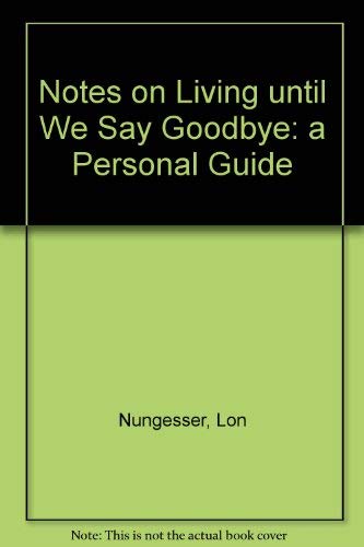 9780312029579: Notes on Living Until We Say Goodbye: A Personal Guide