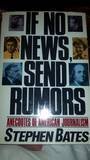 Stock image for If No News, Send Rumors: Anecdotes of American Journalism" for sale by Hawking Books