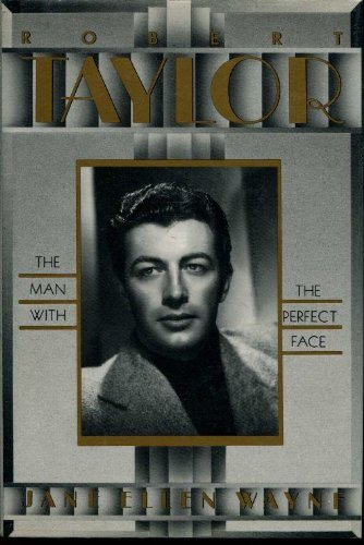 Robert Taylor: The Man With the Perfect Face