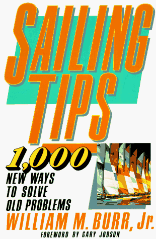 Sailing Tips. 1000 New Ways to Solve Old Problems.