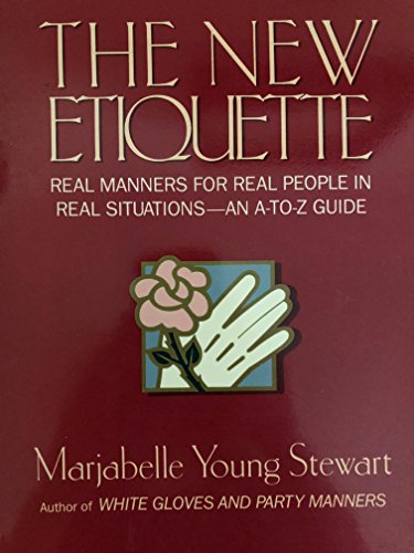 Imagen de archivo de The New Etiquette: Real Manners for Real People in Real Situations : An A to Z Guide a la venta por SecondSale