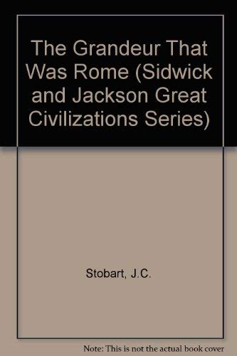 9780312031015: The Grandeur That Was Rome (Sidwick and Jackson Great Civilizations Series)