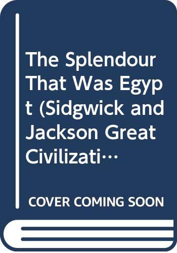9780312031039: The Splendour That Was Egypt (Sidgwick and Jackson Great Civilizations Series)