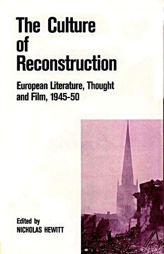 The Culture of Reconstruction: European Literature Thought and Film 1945 1950