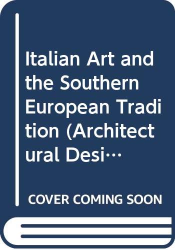 Stock image for Italian Art and the Southern European Tradition (Architectural Design Profile) for sale by Books From California