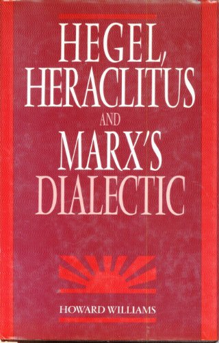 Hegel, Heraclitus and Marx's Dialectic (9780312031619) by Howard Williams