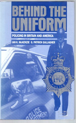 Imagen de archivo de Behind the Uniform: Policing in Britain and America a la venta por Ergodebooks