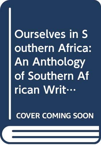 Stock image for Ourselves in Southern Africa : An Anthology of Southern African Writing for sale by Better World Books