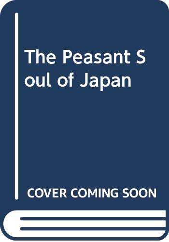 Beispielbild fr The Peasant Soul of Japan zum Verkauf von Better World Books