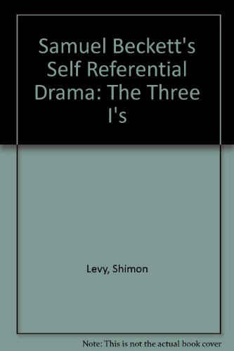 9780312032456: Samuel Beckett's Self Referential Drama: The Three I's