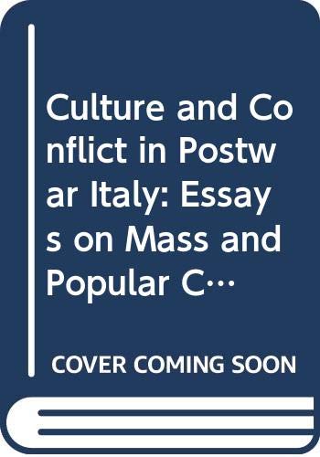Imagen de archivo de Culture and Conflict in Postwar Italy: Essays on Mass and Popular Culture a la venta por Burke's Book Store