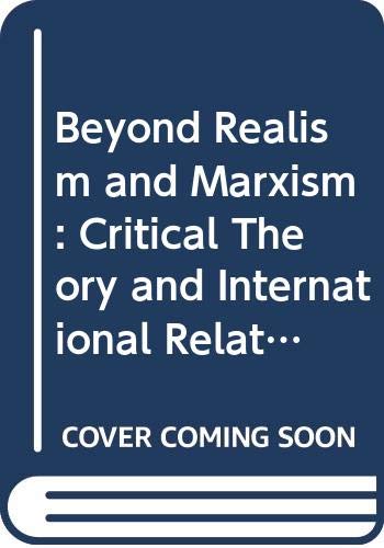 Imagen de archivo de Beyond Realism and Marxism : Critical Theory and International Relations a la venta por Better World Books