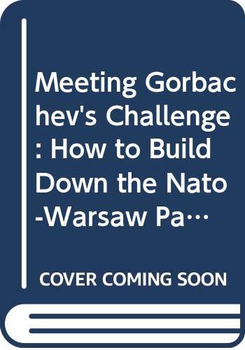 Meeting Gorbachev's Challenge: How to Build Down the Nato-Warsaw Pact Confrontation (9780312032678) by Dean, Jonathan