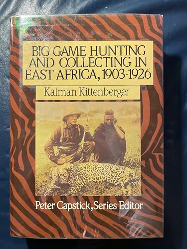 Beispielbild fr Big Game Hunting and Collecting in East Africa, 1903-1926 zum Verkauf von ThriftBooks-Atlanta