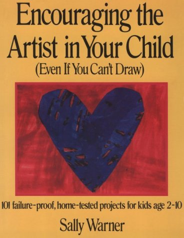 Stock image for Encouraging the Artist in Your Child : Even If You Can't Draw for sale by Better World Books: West