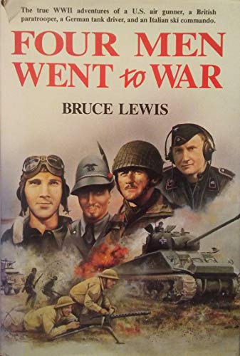 Stock image for Four Men Went to War: The True WWII Adventures of a U.S. Air Gunner, a British Paratrooper, a German Tank Driver, and an Italian Ski Commando for sale by HPB-Red