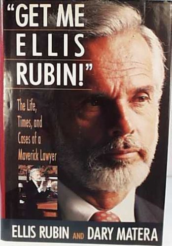 Get Me Ellis Rubin: The Life, Times, and Cases of a Maverick Lawyer (9780312033521) by Rubin, Ellis; Matera, Dary