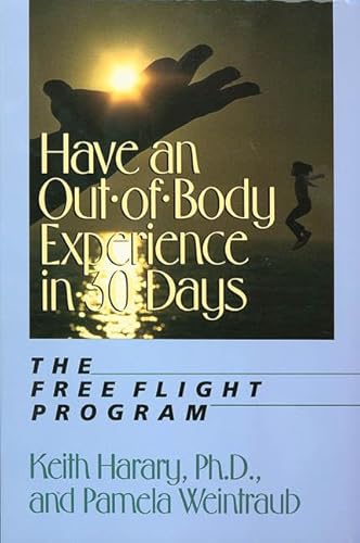 Beispielbild fr Have an Out-of-Body Experience in 30 Days: The Free Flight Program (In 30 Days Series) zum Verkauf von Wonder Book