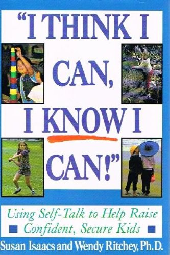 Stock image for I Think I Can, I Know I Can! : Using Self-Talk to Help Raise Confident, Secure Kids for sale by Better World Books