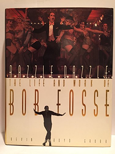 Imagen de archivo de Razzle Dazzle: The Life and Work of Bob Fosse a la venta por HPB Inc.