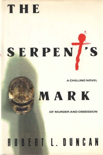 The Serpent's Mark: A Book of Murder and Obsession - Duncan, Robert L.