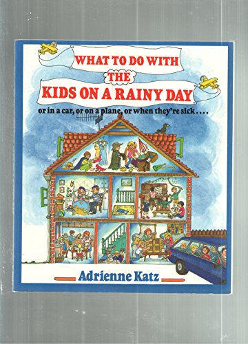 Stock image for What to Do With the Kids on a Rainy Day - Or in a Car, or on a Train, or When They're Sick. for sale by Wonder Book