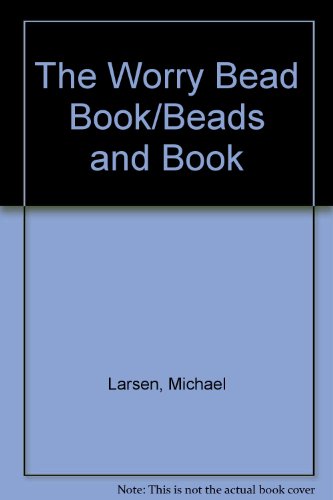 The Worry Bead Book/Beads and Book (9780312034559) by Larsen, Michael
