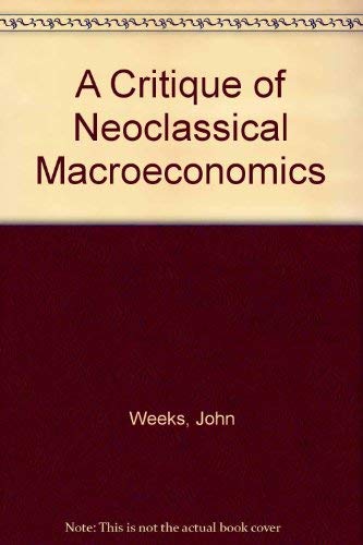 Beispielbild fr A Critique of Neoclassical Macroeconomics zum Verkauf von Better World Books