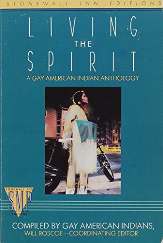 Living the Spirit: A Gay American Indian Anthology - Gay American Indians; Will Roscoe (Ed.)