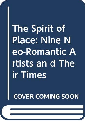 Beispielbild fr The Spirit of Place : Nine Neo-Romantic Artists and Their Times zum Verkauf von Better World Books