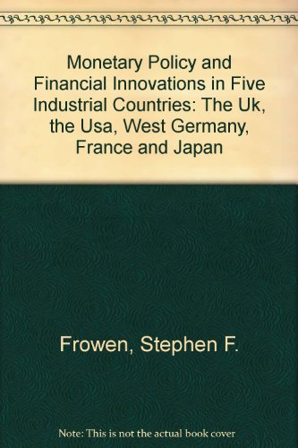 Imagen de archivo de Monetary Policy and Financial Innovations in Five Industrial Countries: The Uk, the Usa, West Germany, France and Japan a la venta por Zubal-Books, Since 1961