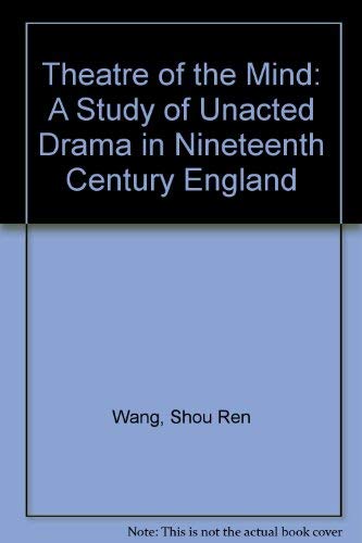 9780312035259: Theatre of the Mind: A Study of Unacted Drama in Nineteenth Century England