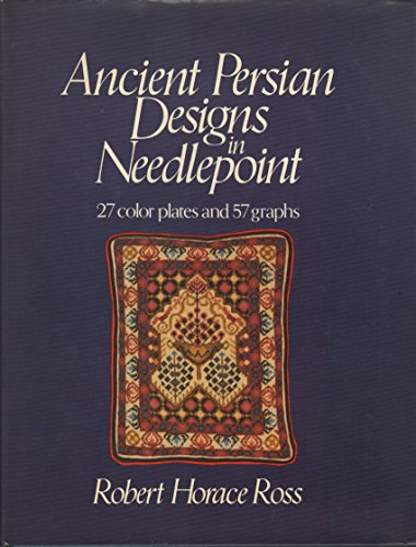 Stock image for Ancient Persian Designs in Needlepoint: 27 Color Plates and 57 Graphs for sale by HPB-Diamond