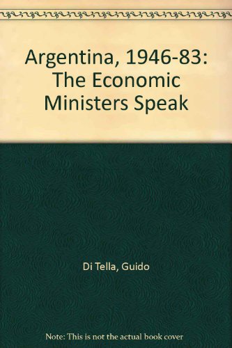 9780312036201: Argentina, 1946-83: The Economic Ministers Speak
