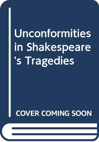 Imagen de archivo de Unconformities in Shakespeare's Tragedies a la venta por Book Dispensary