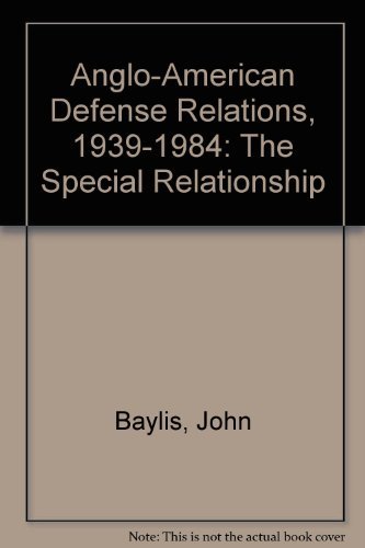 Imagen de archivo de Anglo-American Defense Relations, 1939-1984 : The Special Relationship a la venta por Better World Books