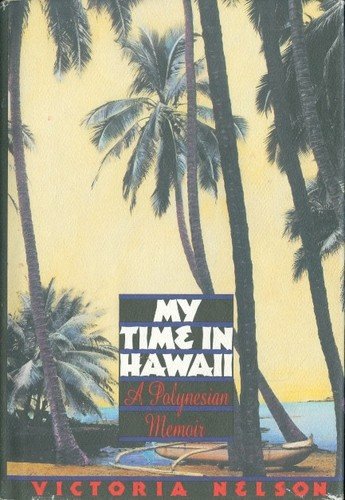 My Time in Hawaii: A Polynesian Memoir (9780312036904) by Victoria Nelson