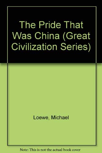 The Pride That Was China (Great Civilization Series) (9780312037390) by Loewe, Michael