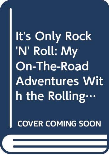 Beispielbild fr It's Only Rock 'N' Roll: My On-The-Road Adventures With the Rolling Stones zum Verkauf von Robinson Street Books, IOBA