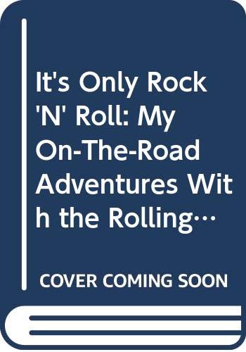 Stock image for It's Only Rock and Roll: My on the Road Adventures with the Rolling Stones for sale by ThriftBooks-Atlanta