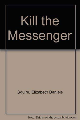 Stock image for Kill The Messenger for sale by The Book Scouts