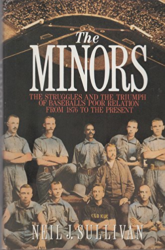 Beispielbild fr The Minors: The Struggles and the Triumph of Baseball's Poor Relation from 1876 to the Present zum Verkauf von Wonder Book